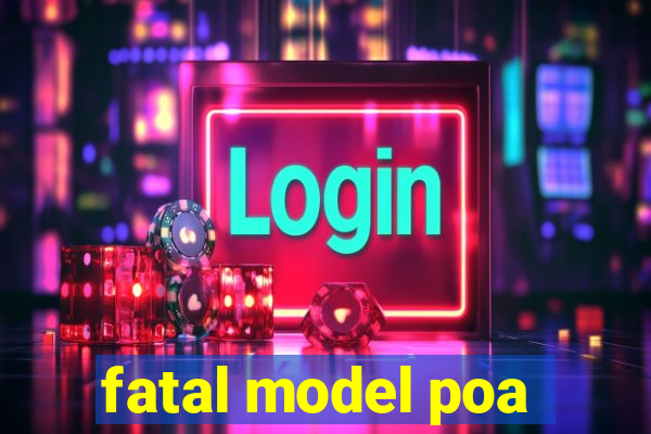 fatal model poa